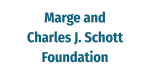 Marge and Charles J. Schott Foundation